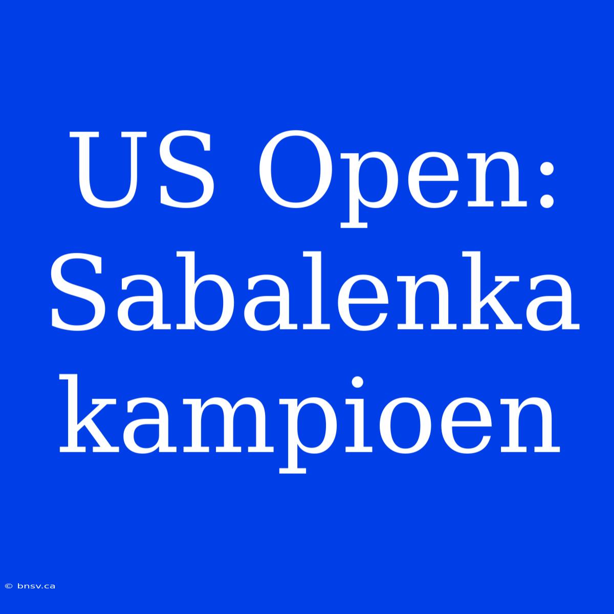 US Open: Sabalenka Kampioen