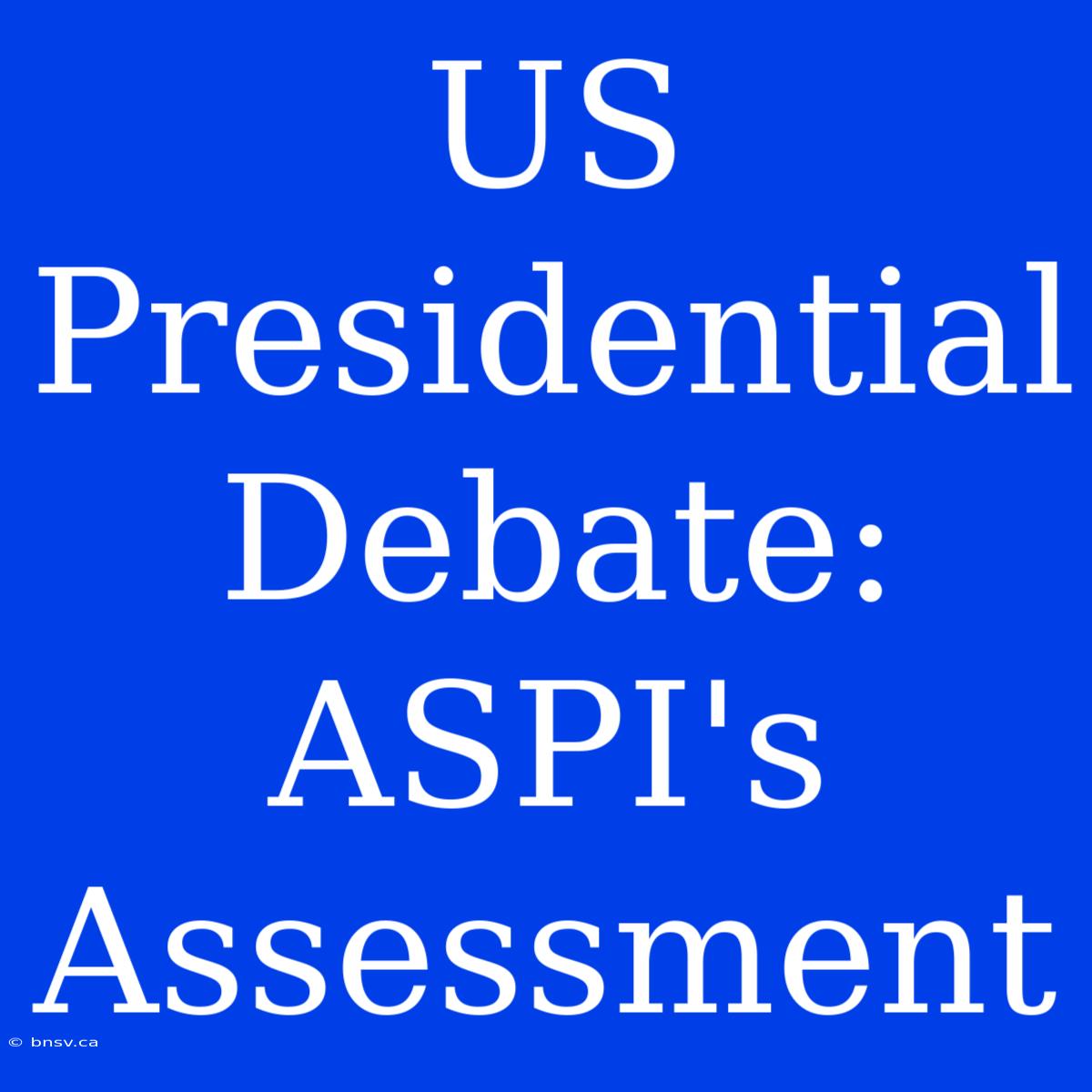 US Presidential Debate: ASPI's Assessment