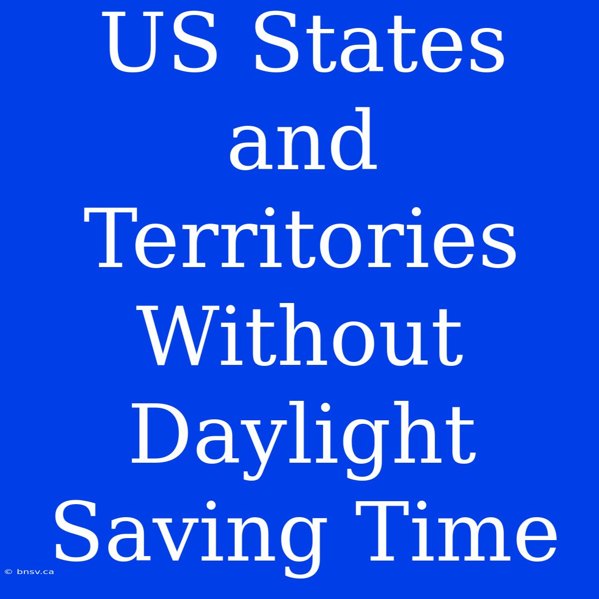 US States And Territories Without Daylight Saving Time