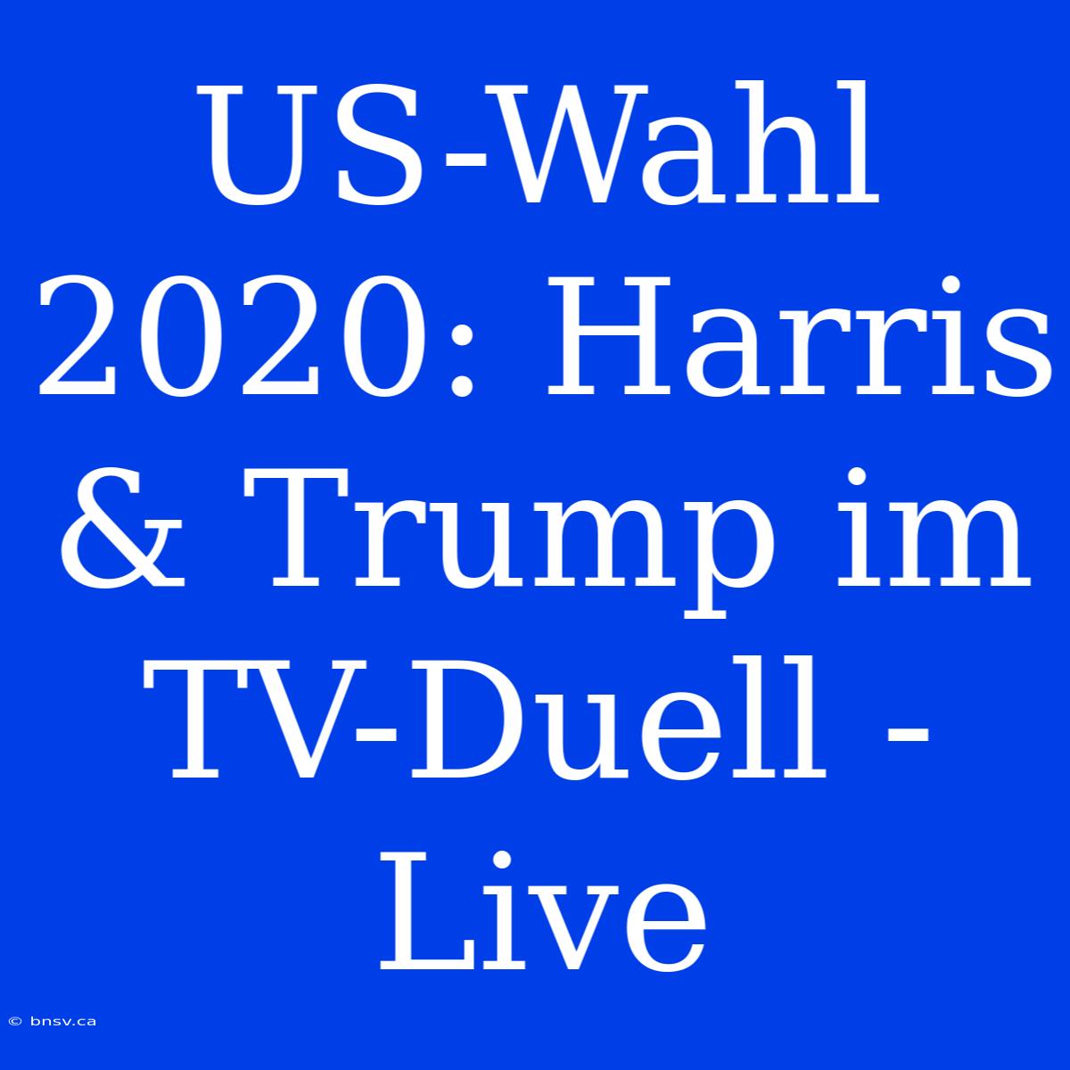 US-Wahl 2020: Harris & Trump Im TV-Duell - Live