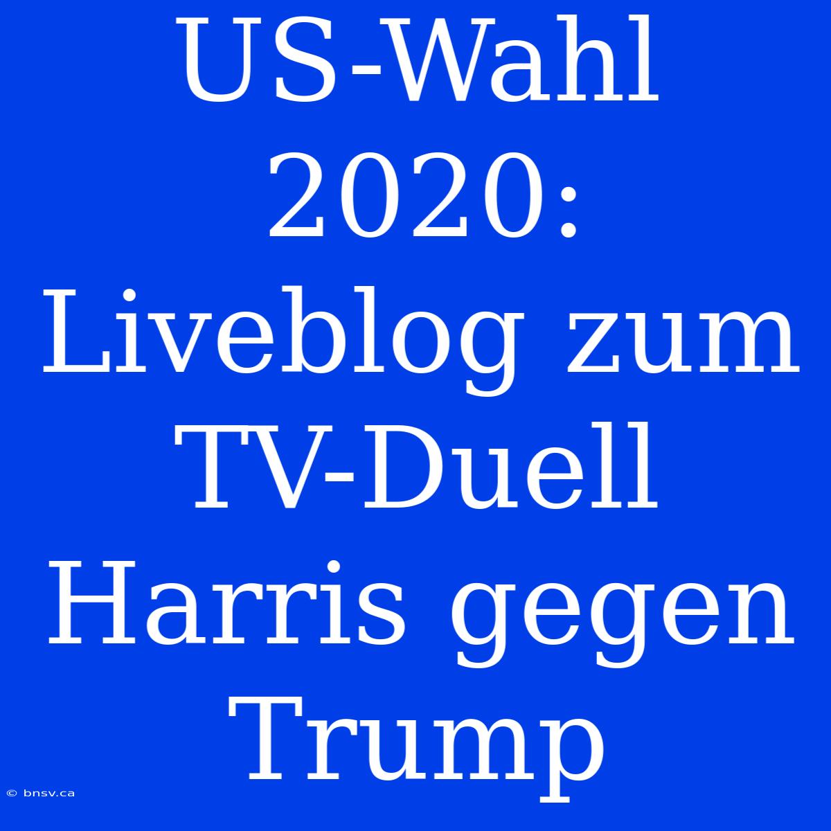 US-Wahl 2020: Liveblog Zum TV-Duell Harris Gegen Trump