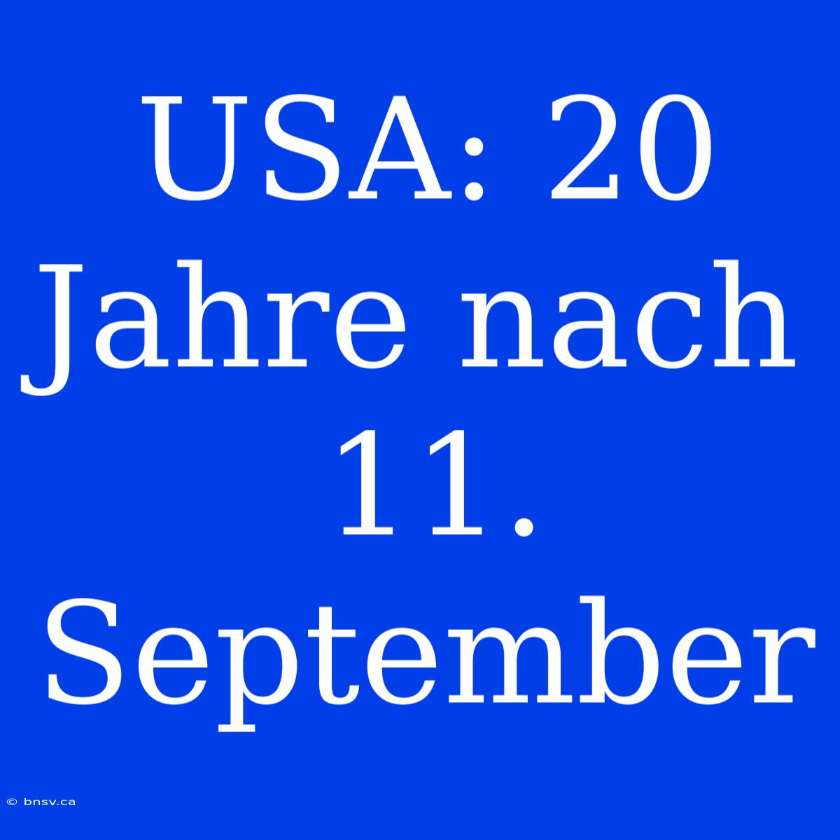 USA: 20 Jahre Nach 11. September