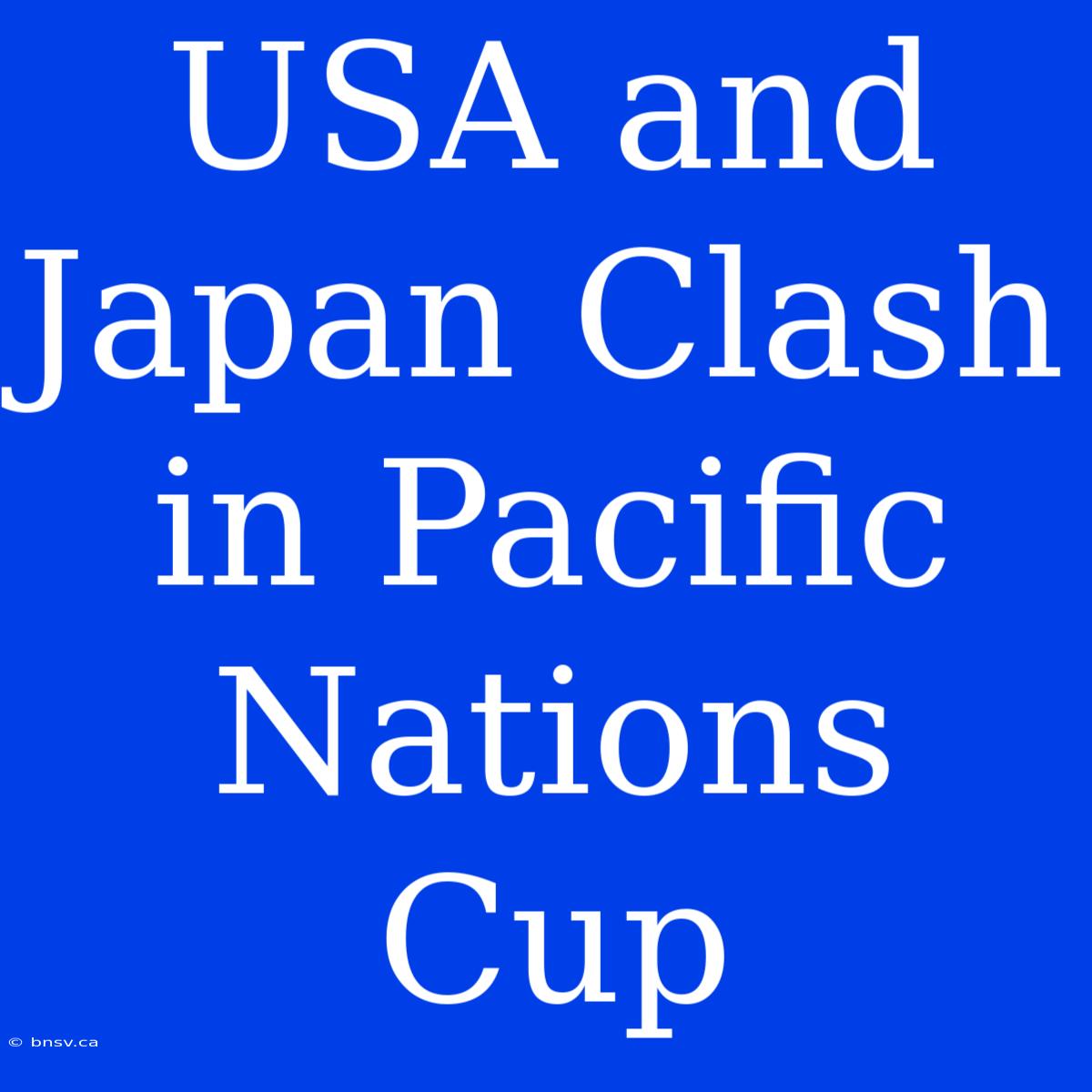 USA And Japan Clash In Pacific Nations Cup