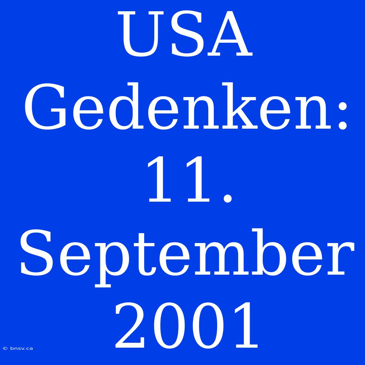 USA Gedenken: 11. September 2001