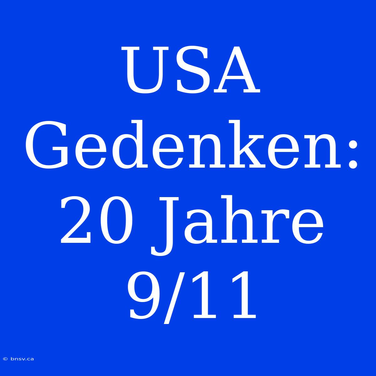 USA Gedenken: 20 Jahre 9/11