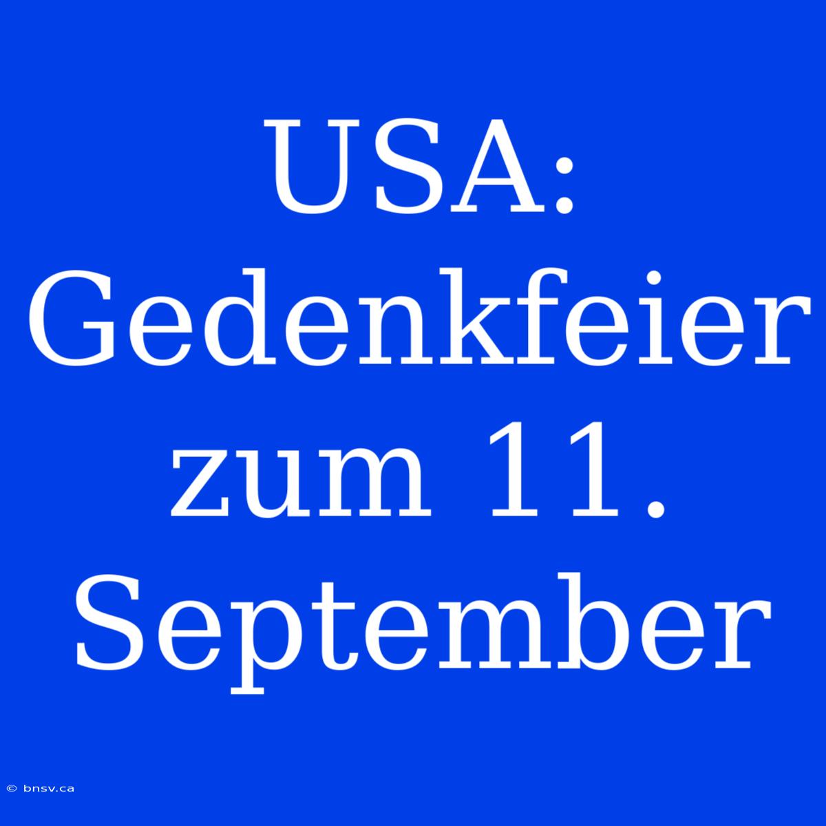 USA: Gedenkfeier Zum 11. September