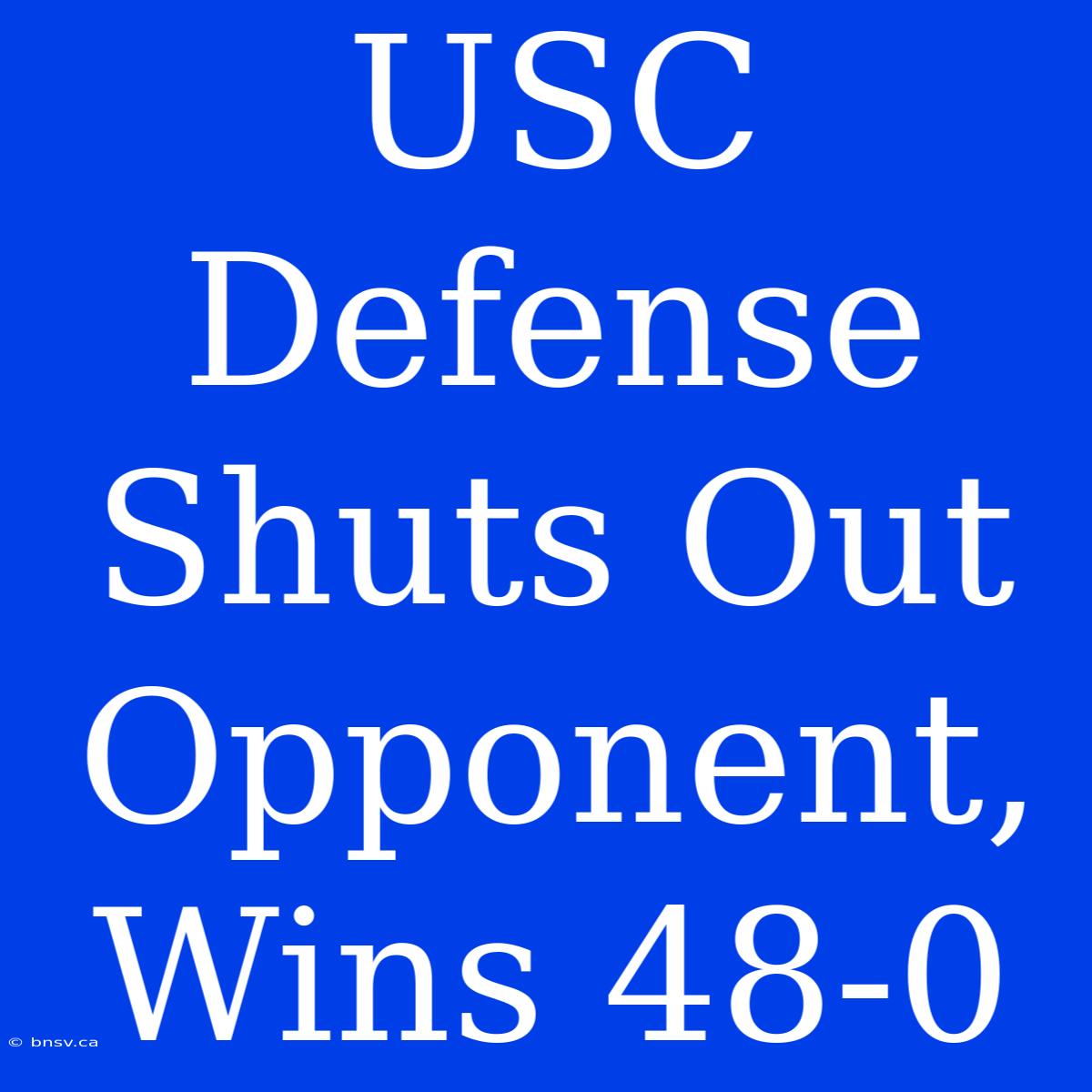 USC Defense Shuts Out Opponent, Wins 48-0