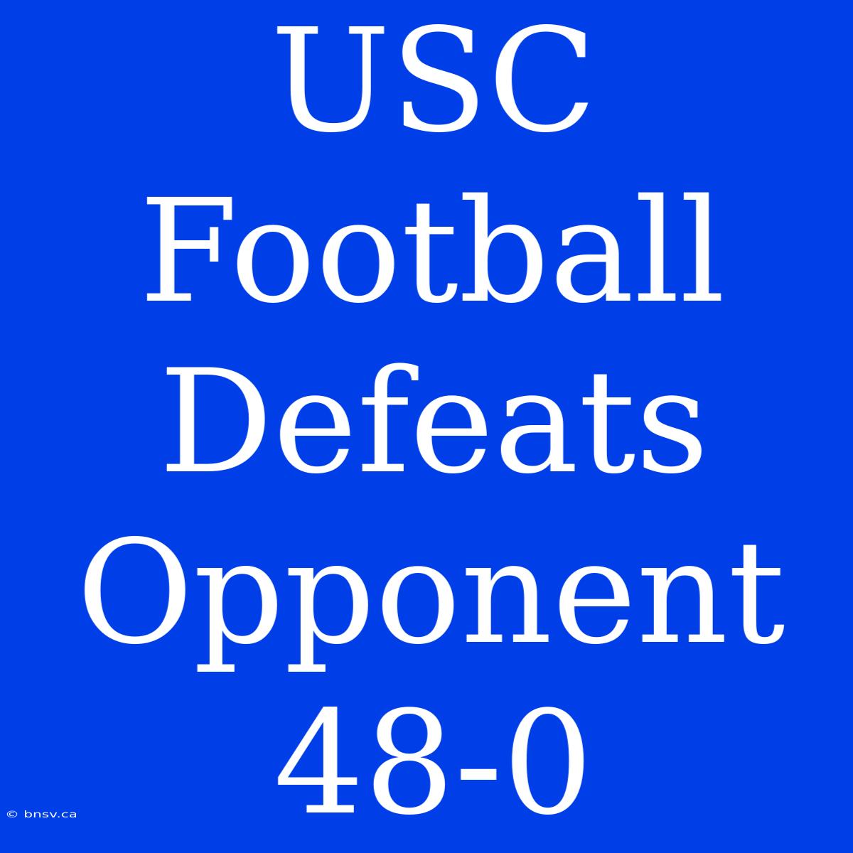 USC Football Defeats Opponent 48-0