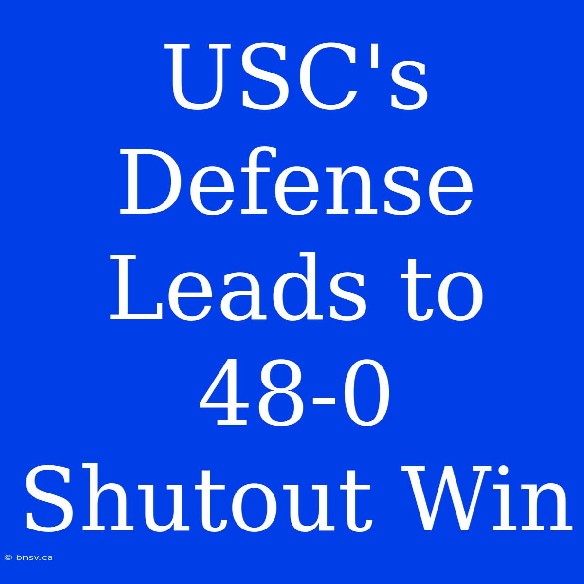 USC's Defense Leads To 48-0 Shutout Win