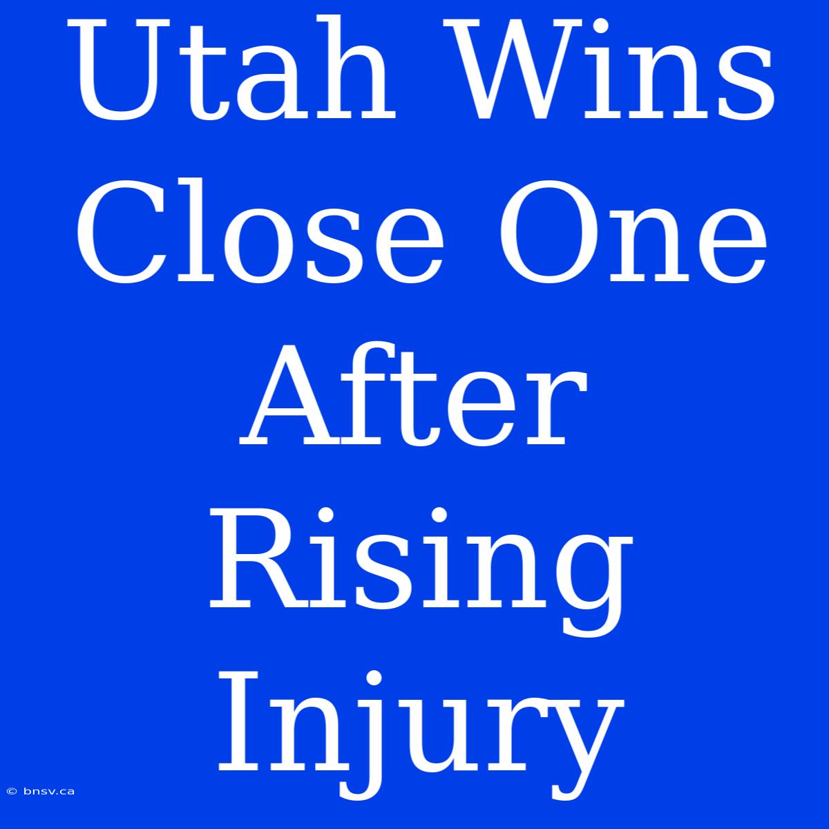 Utah Wins Close One After Rising Injury