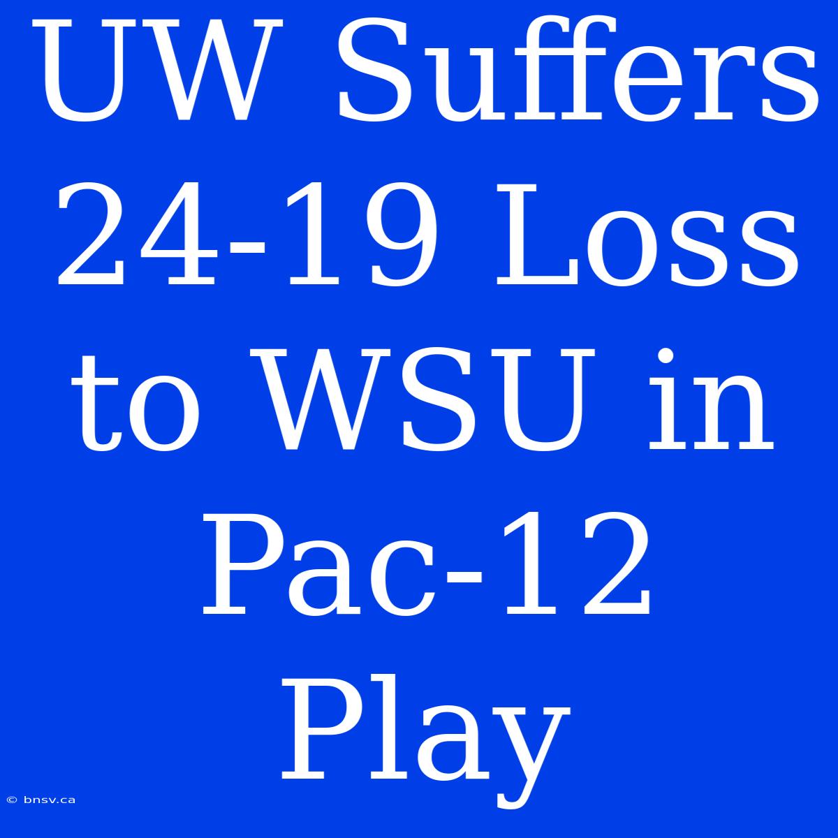 UW Suffers 24-19 Loss To WSU In Pac-12 Play