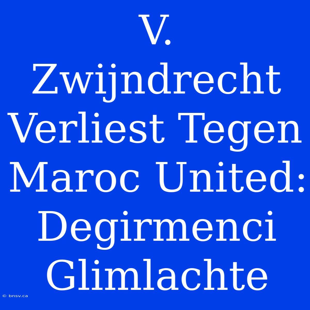 V. Zwijndrecht Verliest Tegen Maroc United: Degirmenci Glimlachte