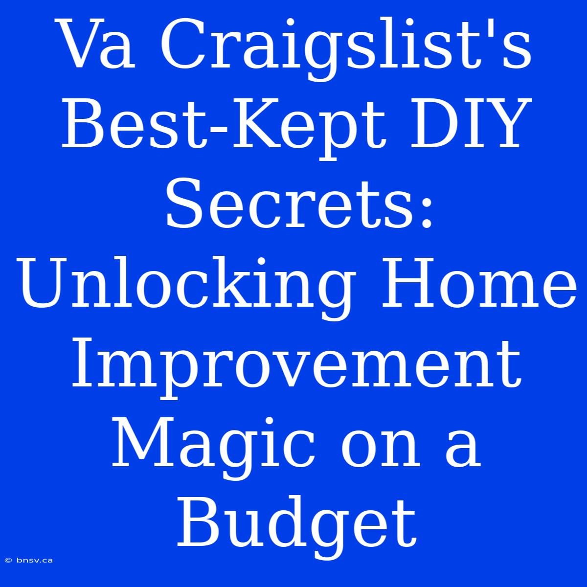 Va Craigslist's Best-Kept DIY Secrets: Unlocking Home Improvement Magic On A Budget