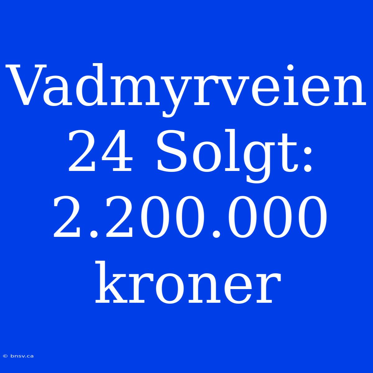 Vadmyrveien 24 Solgt: 2.200.000 Kroner