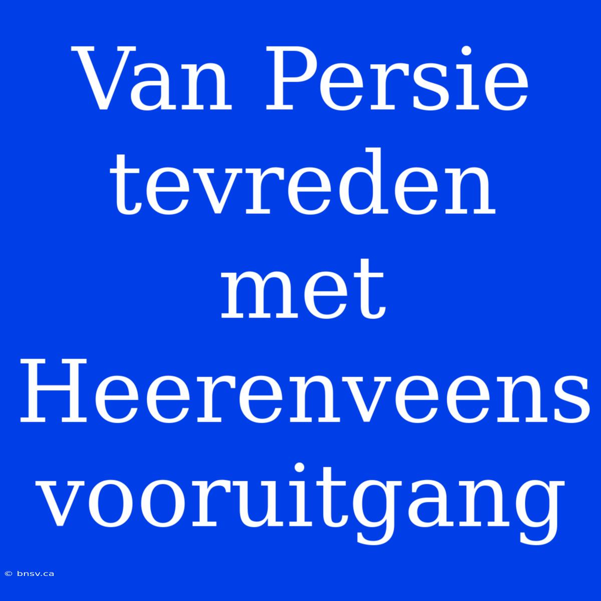 Van Persie Tevreden Met Heerenveens Vooruitgang