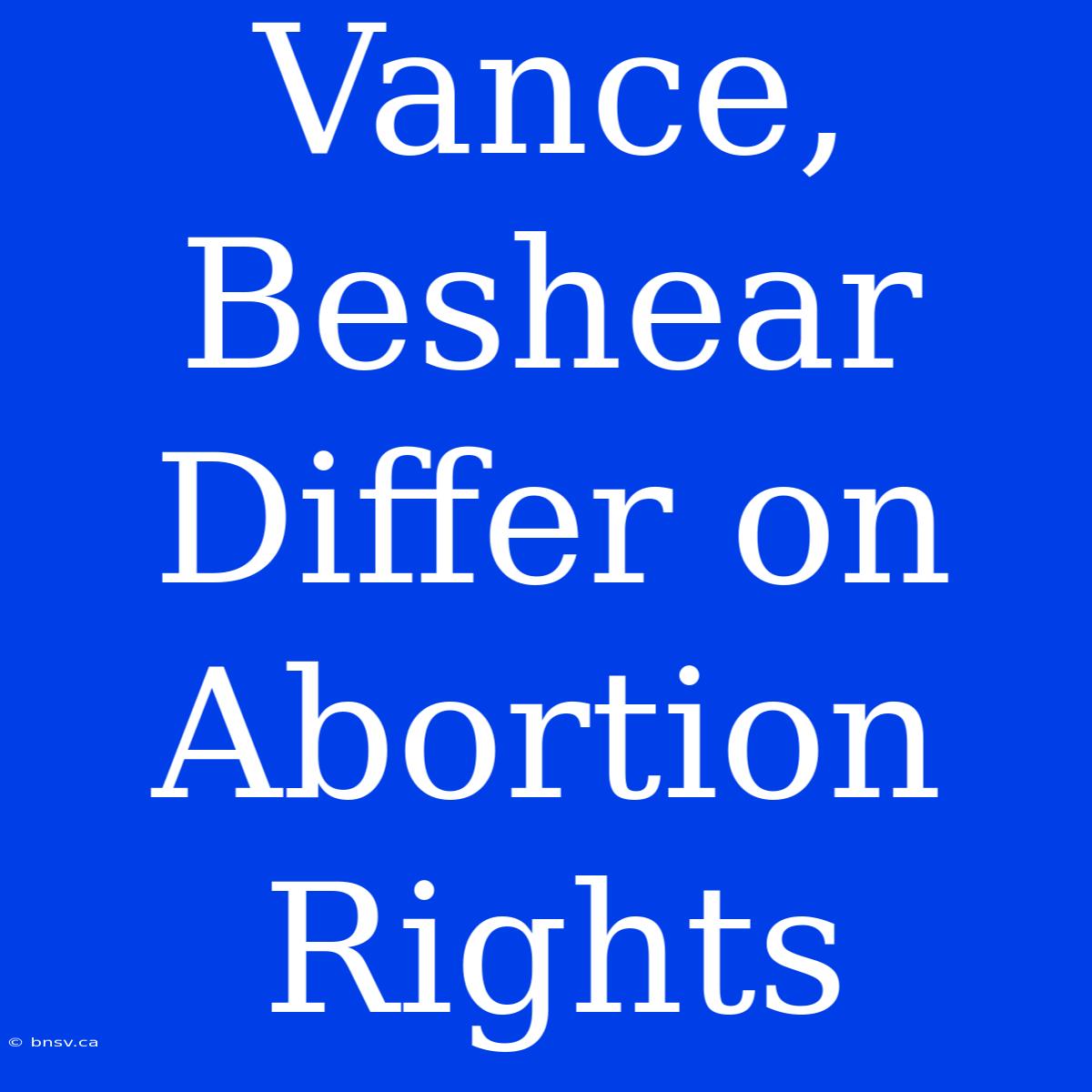 Vance, Beshear Differ On Abortion Rights