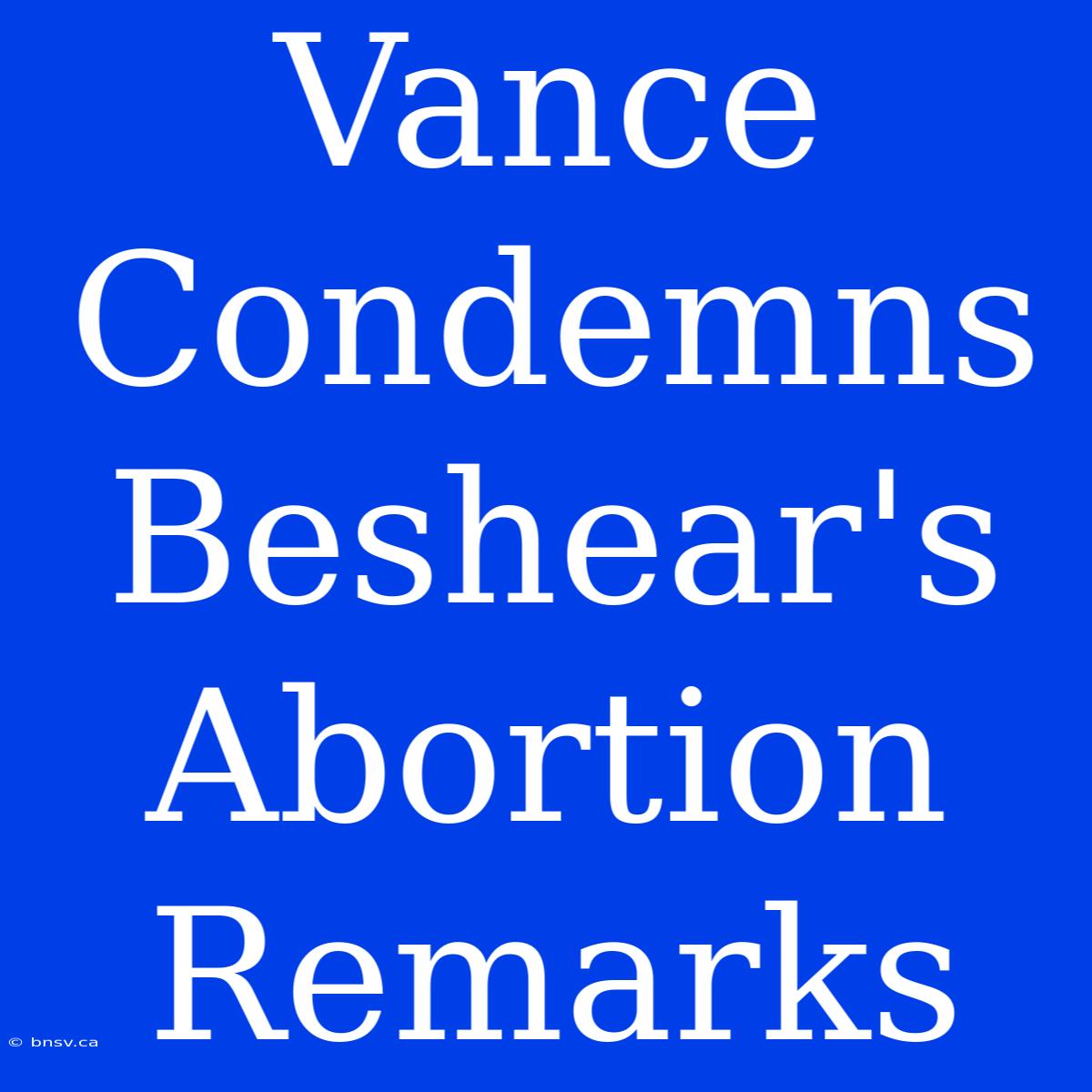 Vance Condemns Beshear's Abortion Remarks