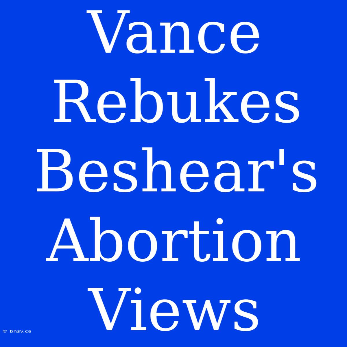 Vance Rebukes Beshear's Abortion Views