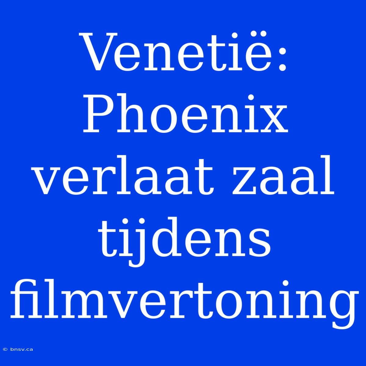 Venetië: Phoenix Verlaat Zaal Tijdens Filmvertoning