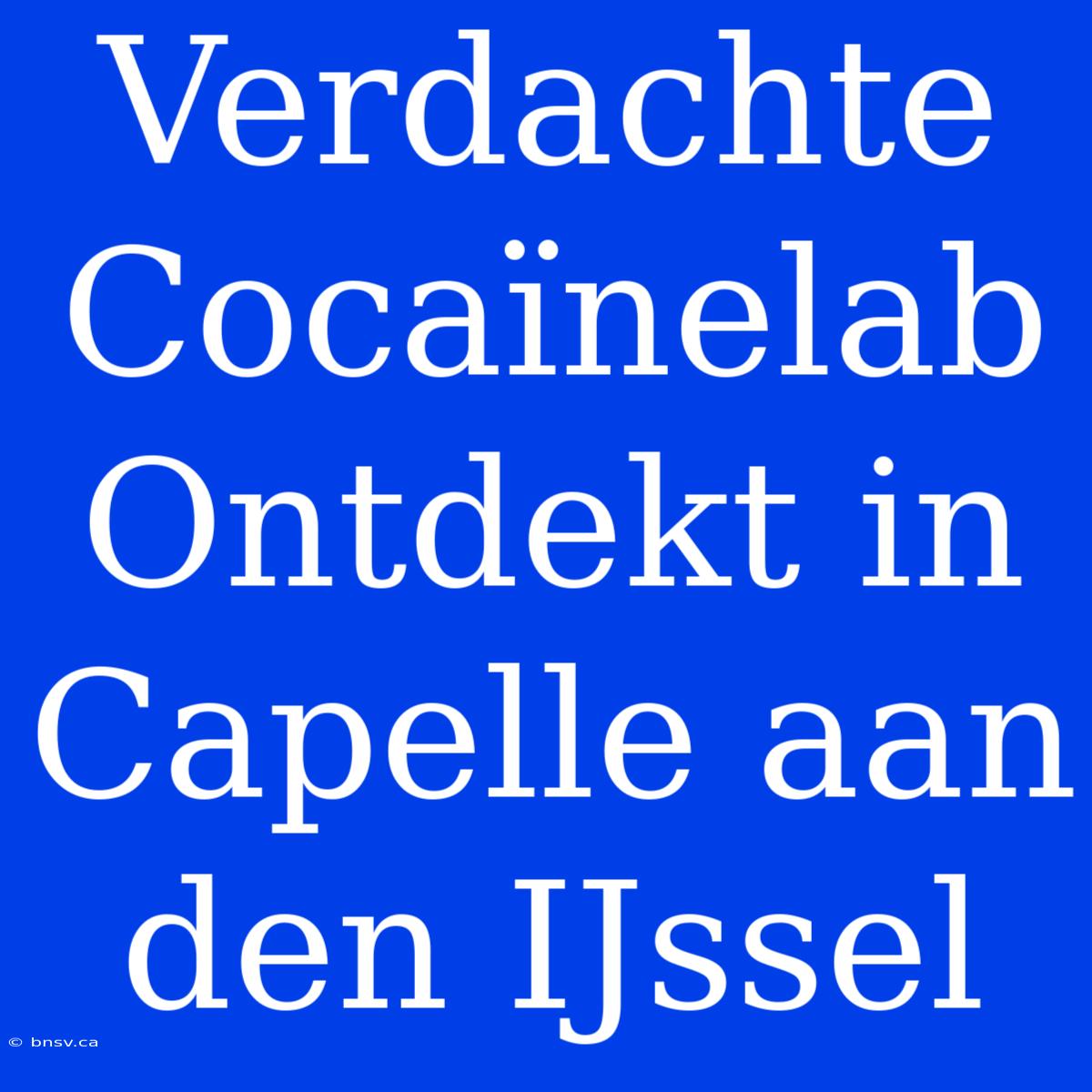 Verdachte Cocaïnelab Ontdekt In Capelle Aan Den IJssel