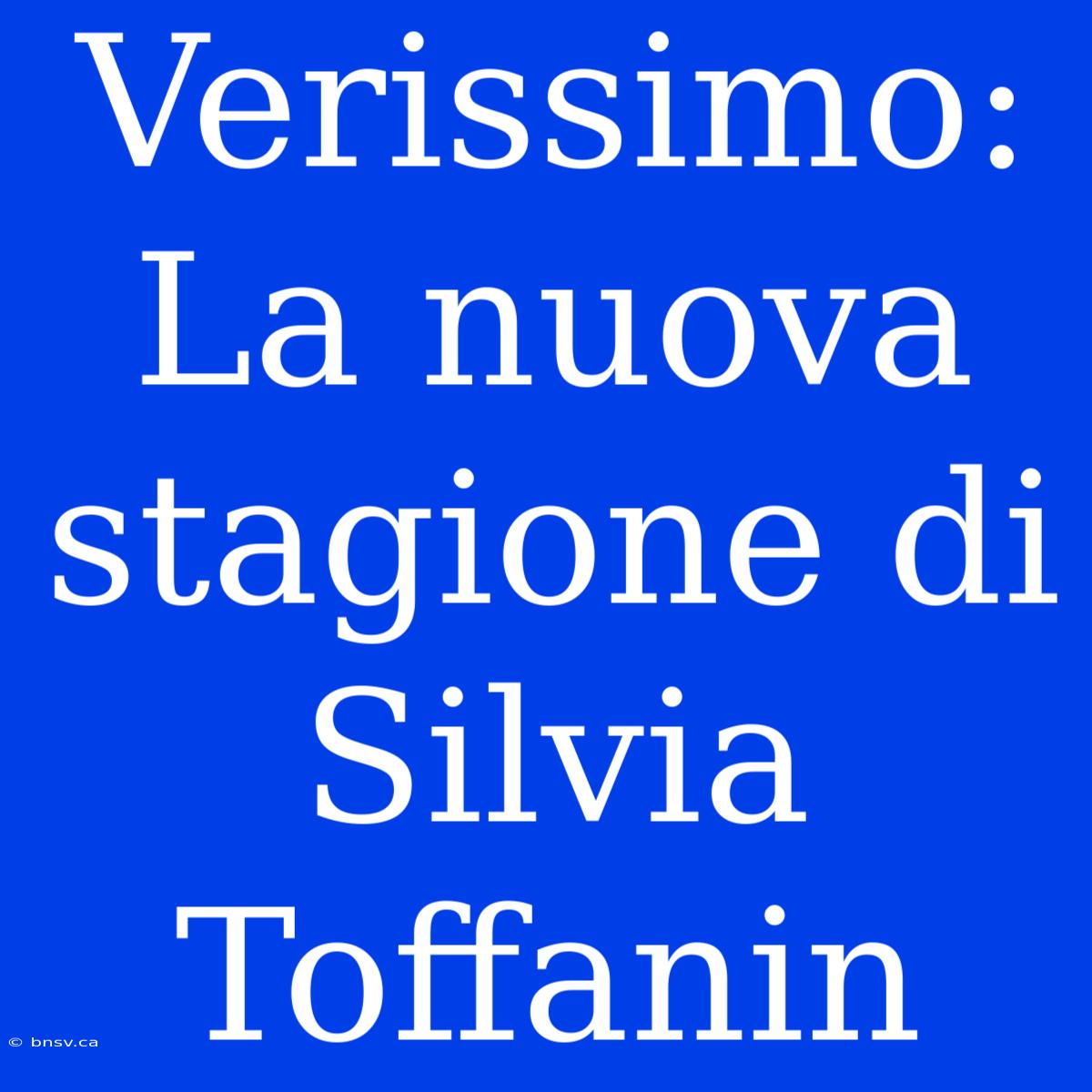 Verissimo: La Nuova Stagione Di Silvia Toffanin