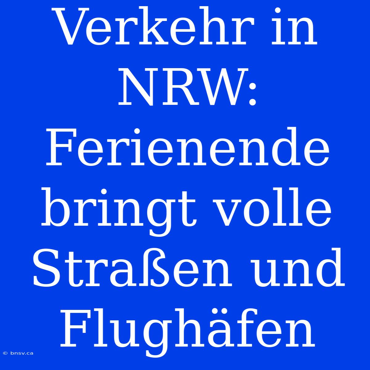 Verkehr In NRW: Ferienende Bringt Volle Straßen Und Flughäfen