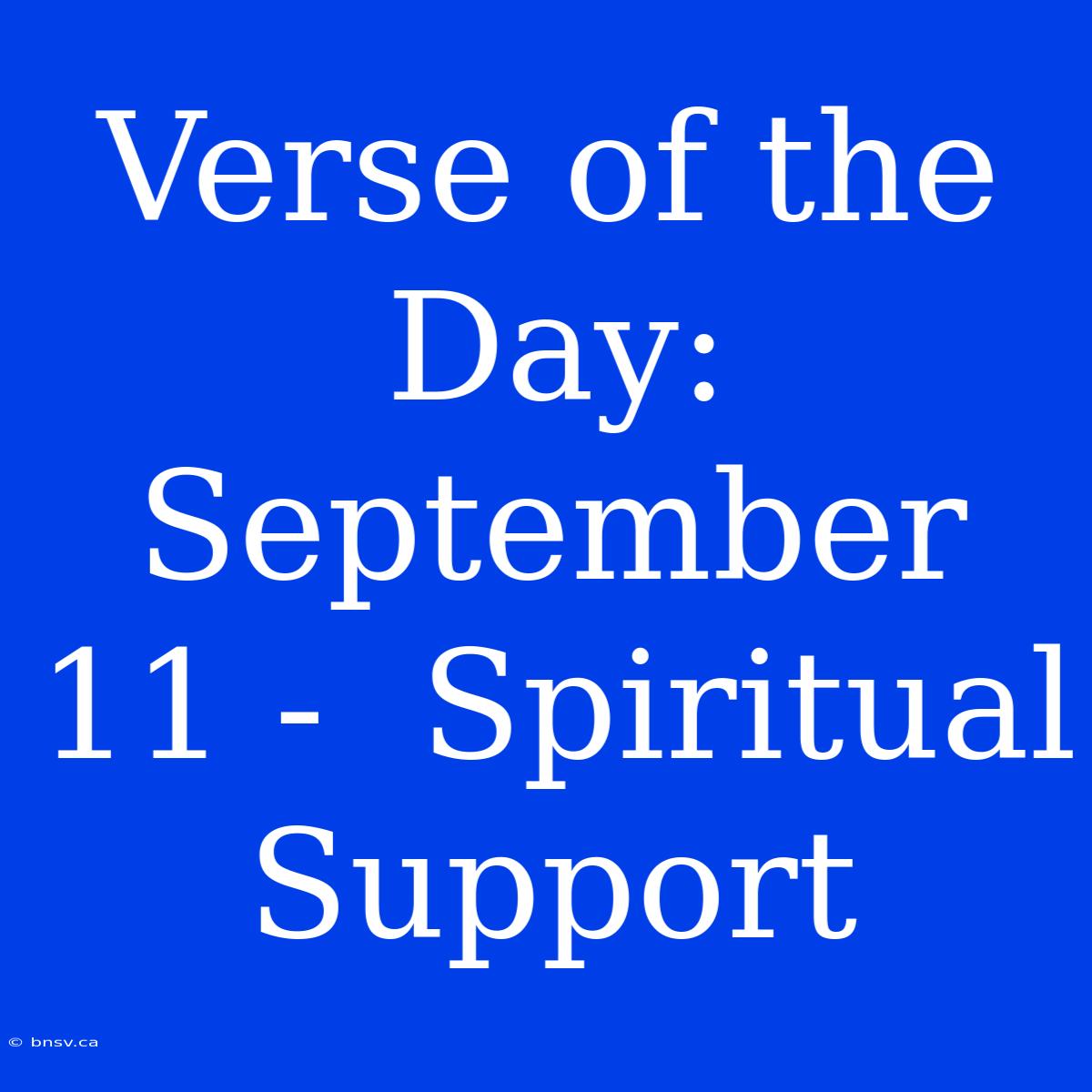 Verse Of The Day: September 11 -  Spiritual Support