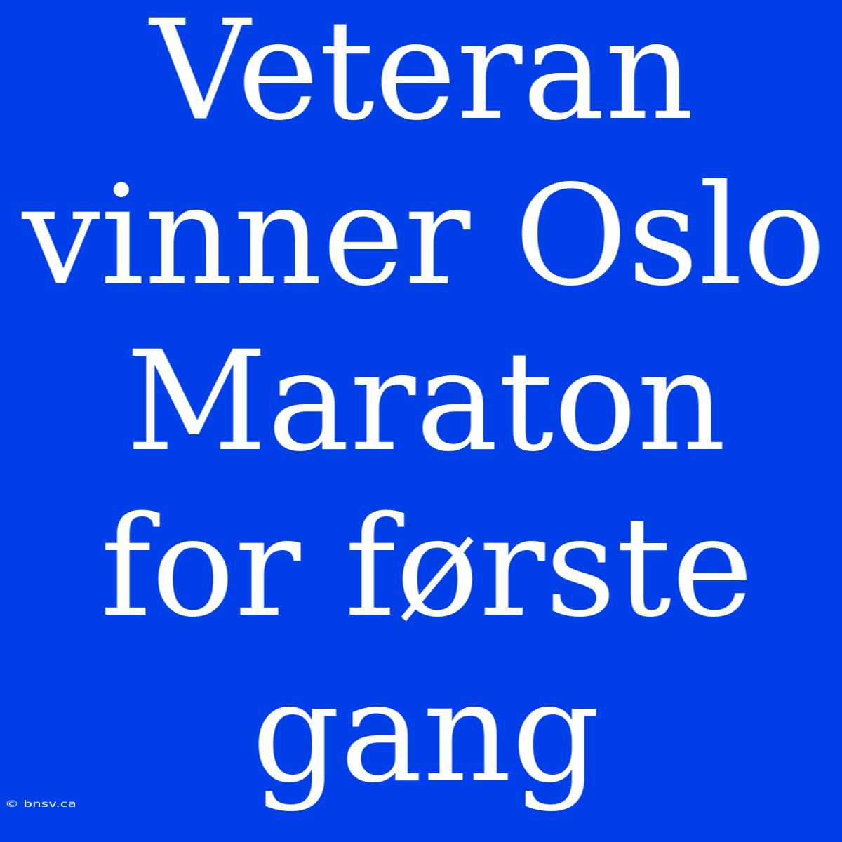 Veteran Vinner Oslo Maraton For Første Gang