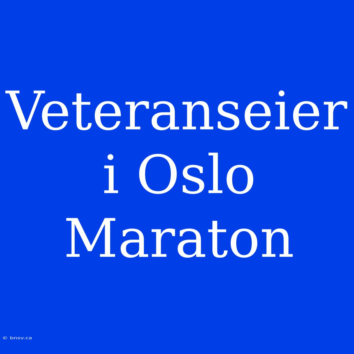 Veteranseier I Oslo Maraton