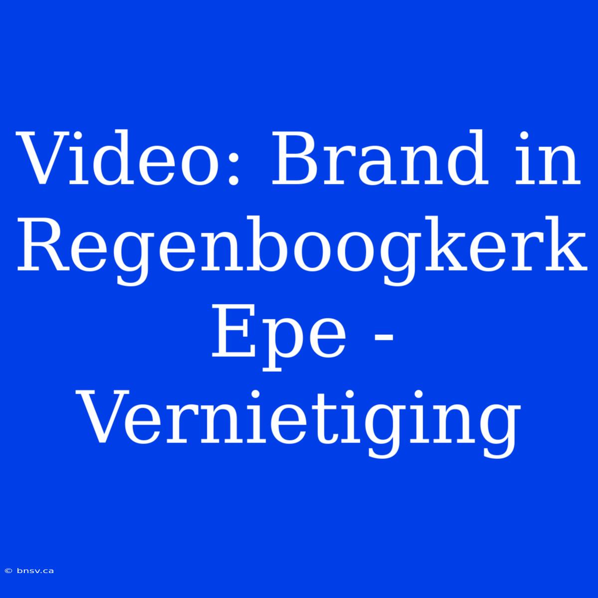 Video: Brand In Regenboogkerk Epe - Vernietiging