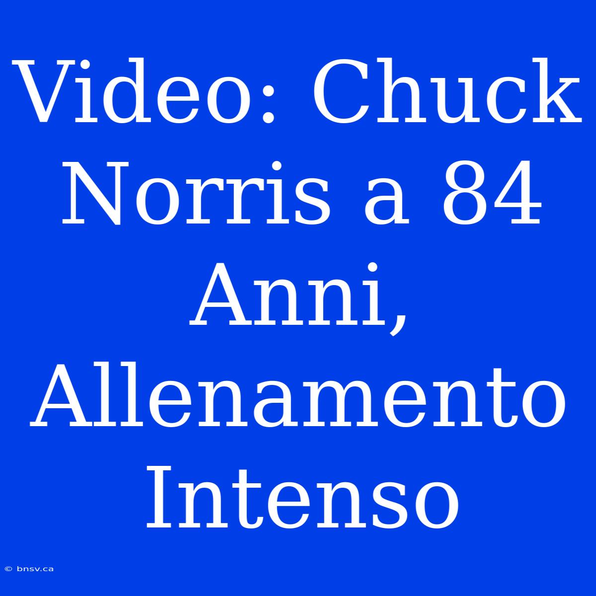 Video: Chuck Norris A 84 Anni, Allenamento Intenso