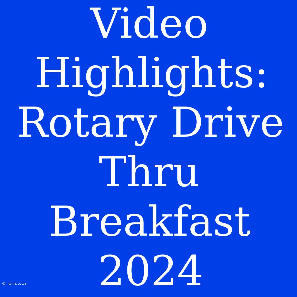 Video Highlights: Rotary Drive Thru Breakfast 2024