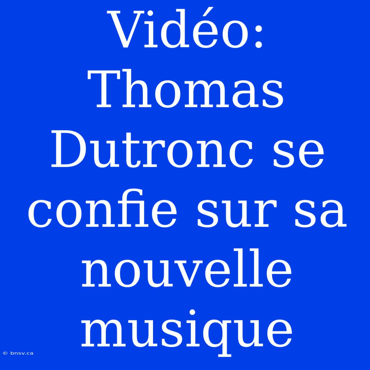 Vidéo: Thomas Dutronc Se Confie Sur Sa Nouvelle Musique