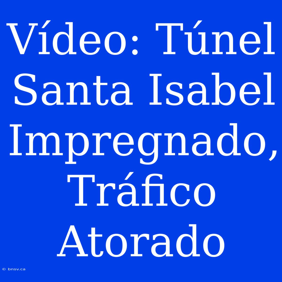 Vídeo: Túnel Santa Isabel Impregnado, Tráfico Atorado