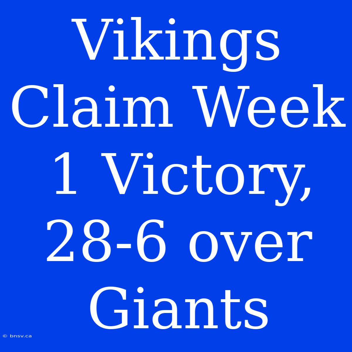 Vikings Claim Week 1 Victory, 28-6 Over Giants