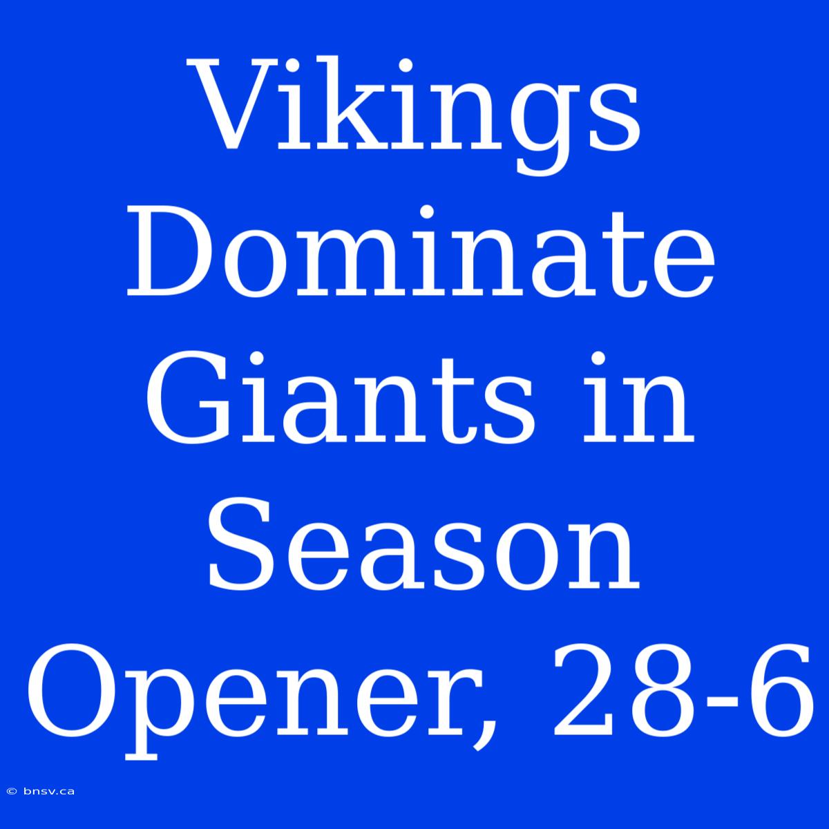 Vikings Dominate Giants In Season Opener, 28-6