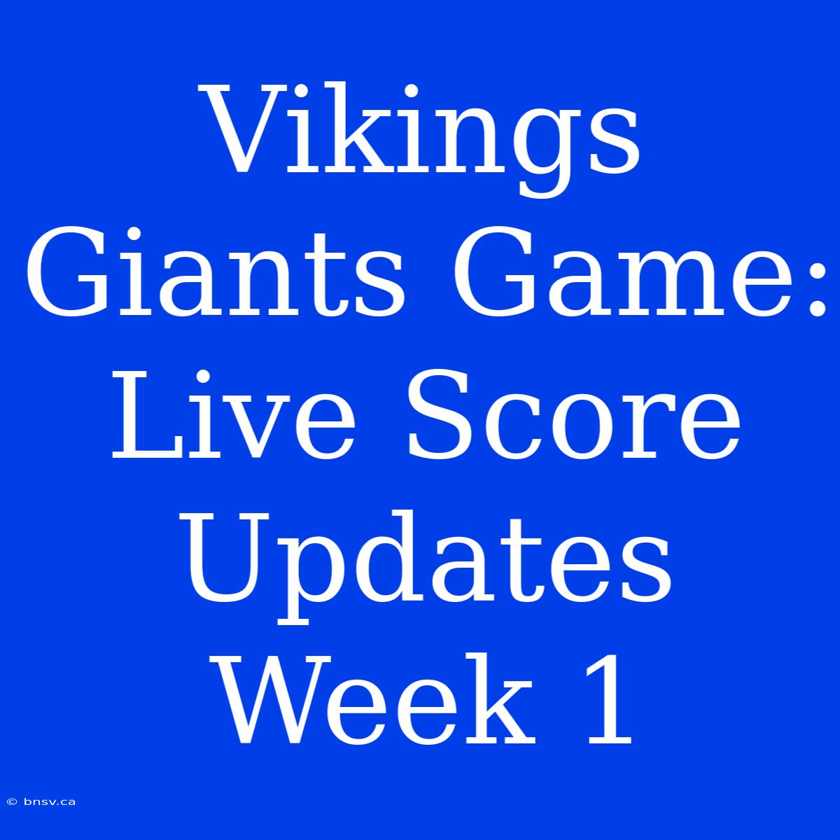 Vikings Giants Game: Live Score Updates Week 1