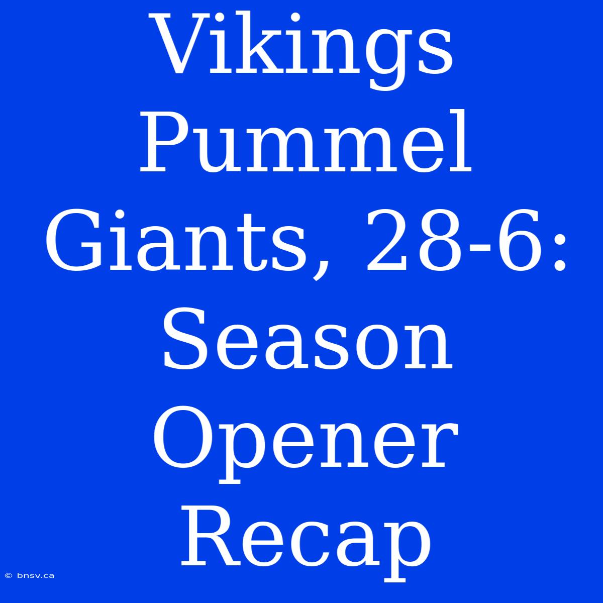 Vikings Pummel Giants, 28-6: Season Opener Recap