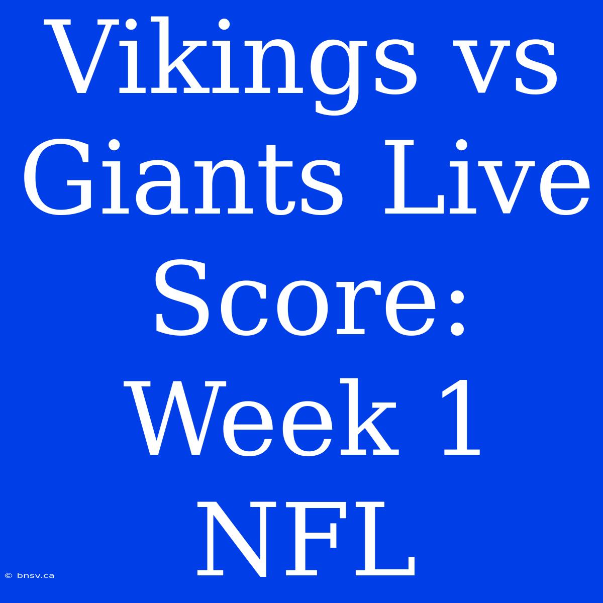 Vikings Vs Giants Live Score: Week 1 NFL