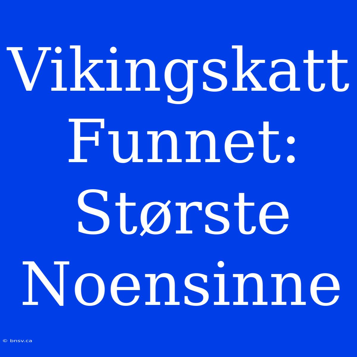 Vikingskatt Funnet: Største Noensinne