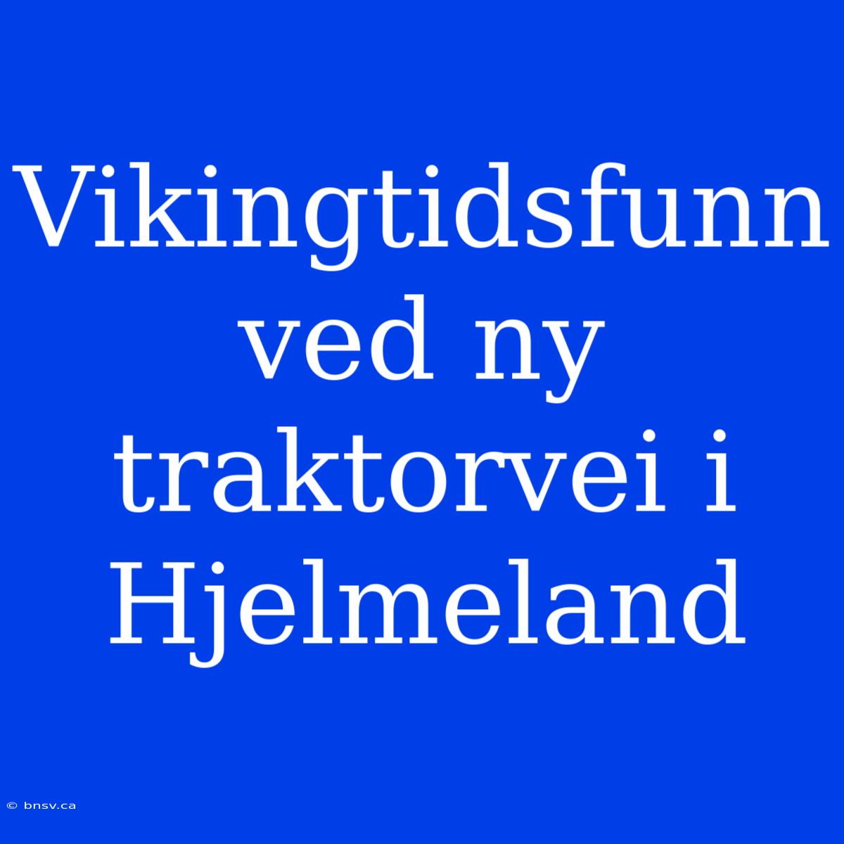 Vikingtidsfunn Ved Ny Traktorvei I Hjelmeland