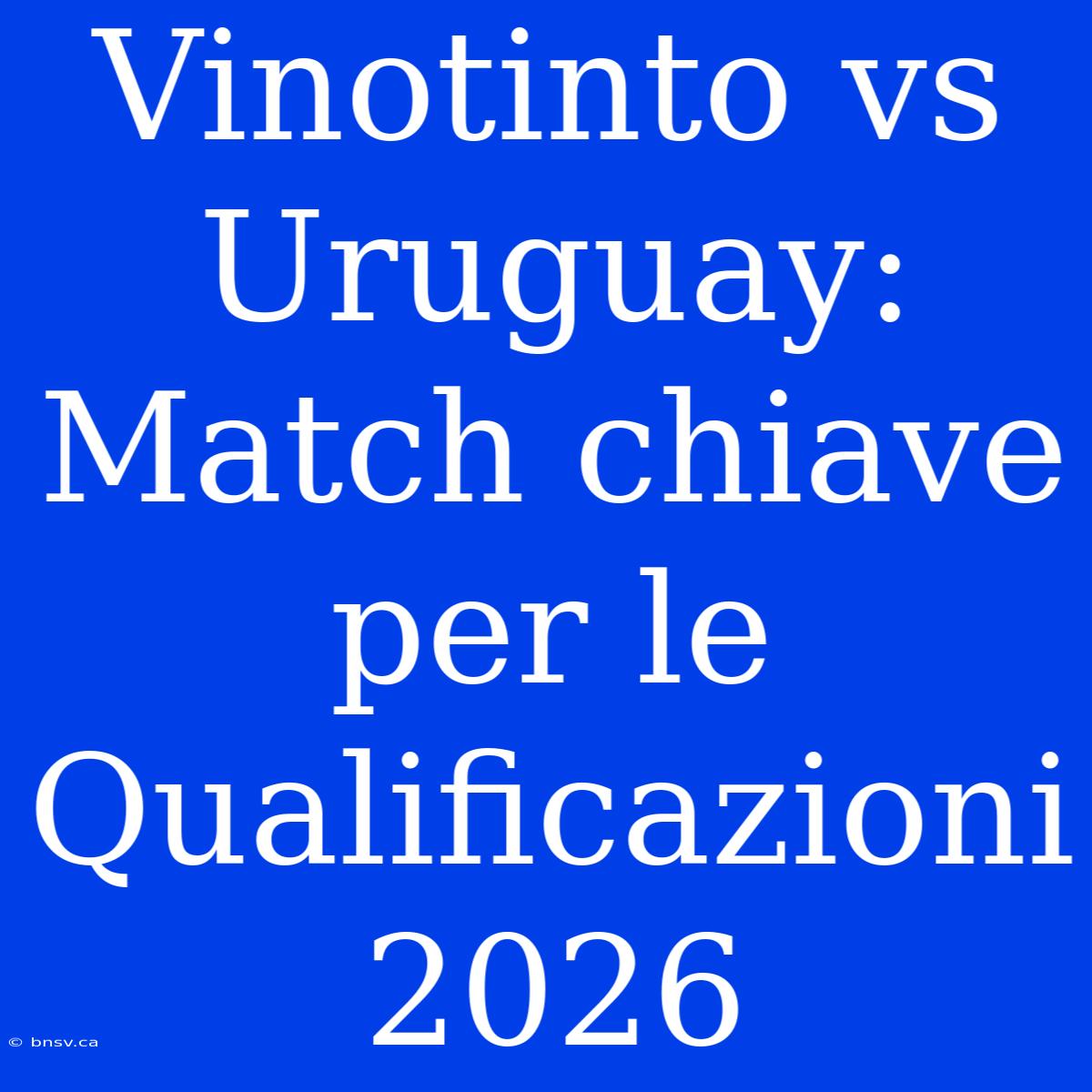 Vinotinto Vs Uruguay: Match Chiave Per Le Qualificazioni 2026