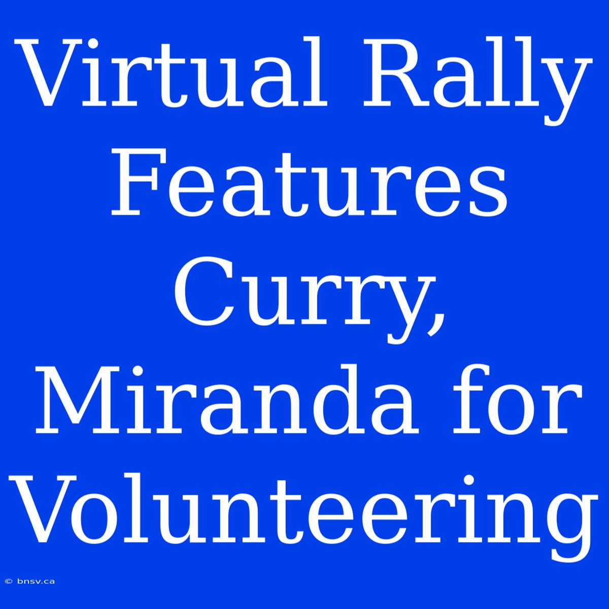 Virtual Rally Features Curry, Miranda For Volunteering