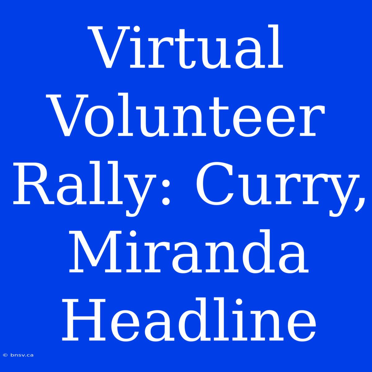 Virtual Volunteer Rally: Curry, Miranda Headline