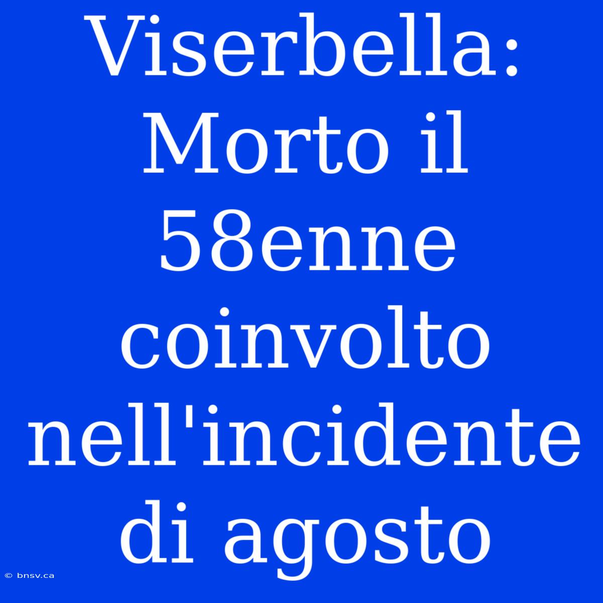 Viserbella: Morto Il 58enne Coinvolto Nell'incidente Di Agosto