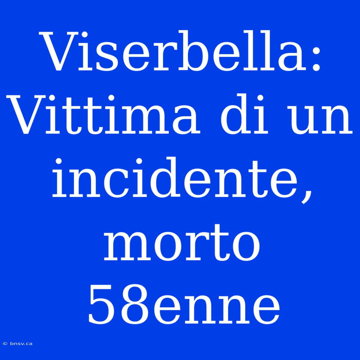 Viserbella: Vittima Di Un Incidente, Morto 58enne