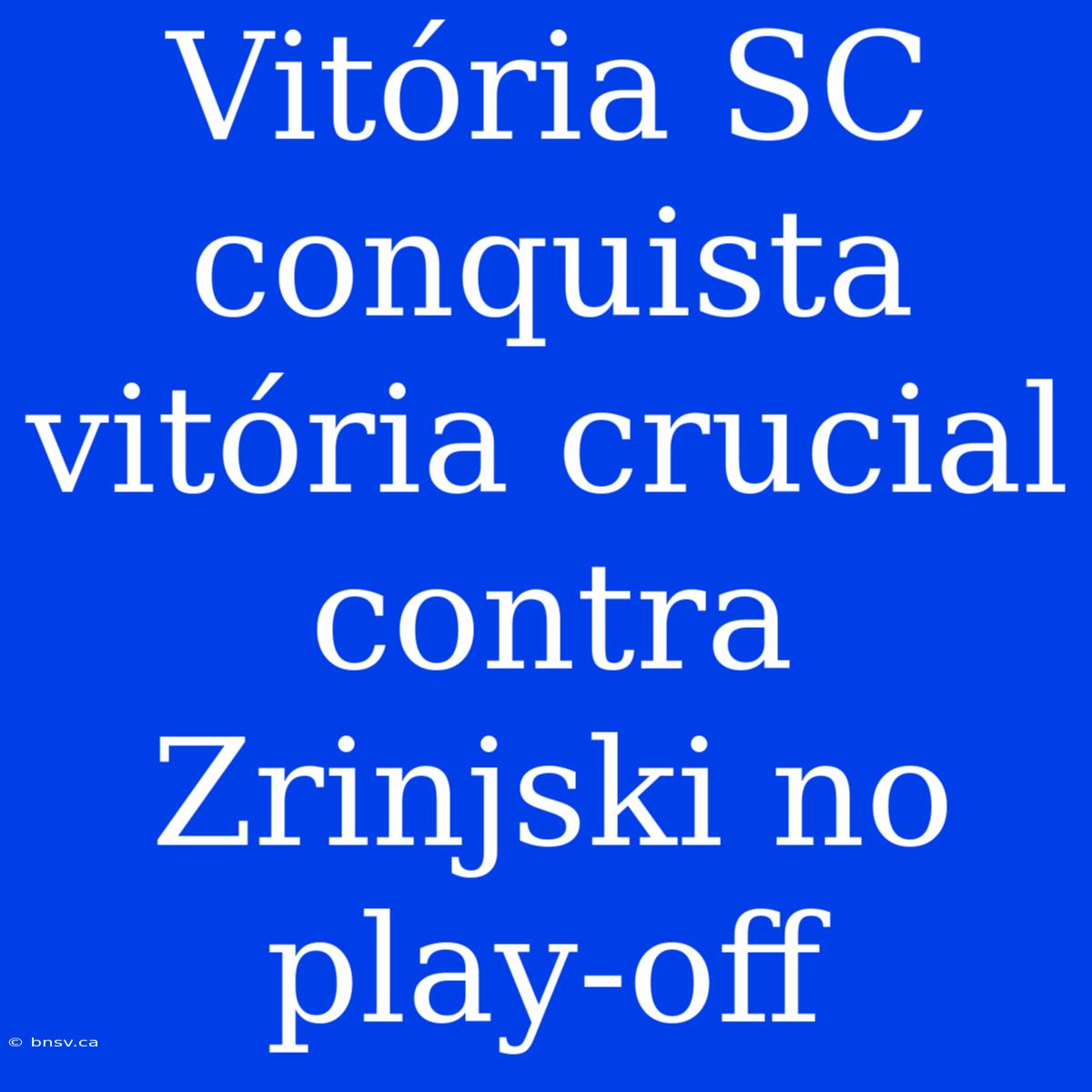 Vitória SC Conquista Vitória Crucial Contra Zrinjski No Play-off