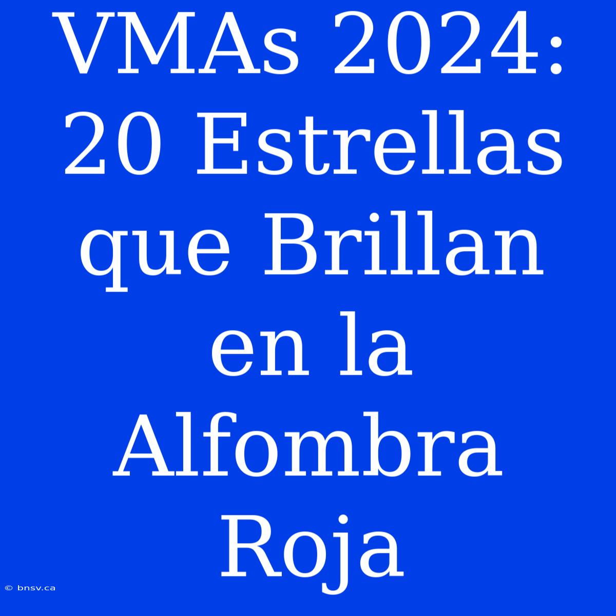 VMAs 2024: 20 Estrellas Que Brillan En La Alfombra Roja