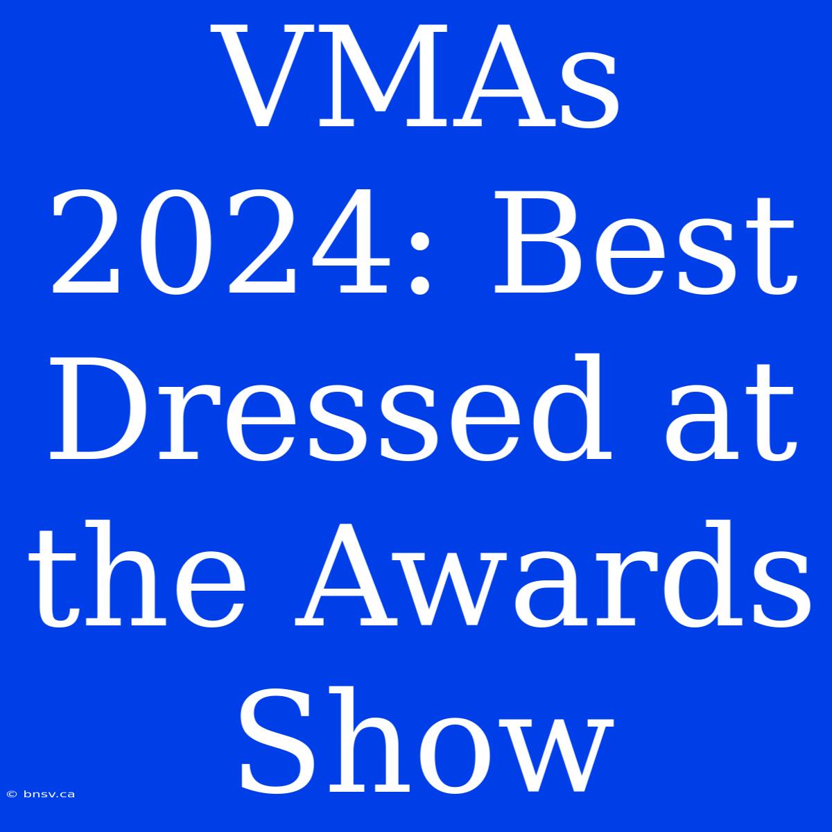 VMAs 2024: Best Dressed At The Awards Show