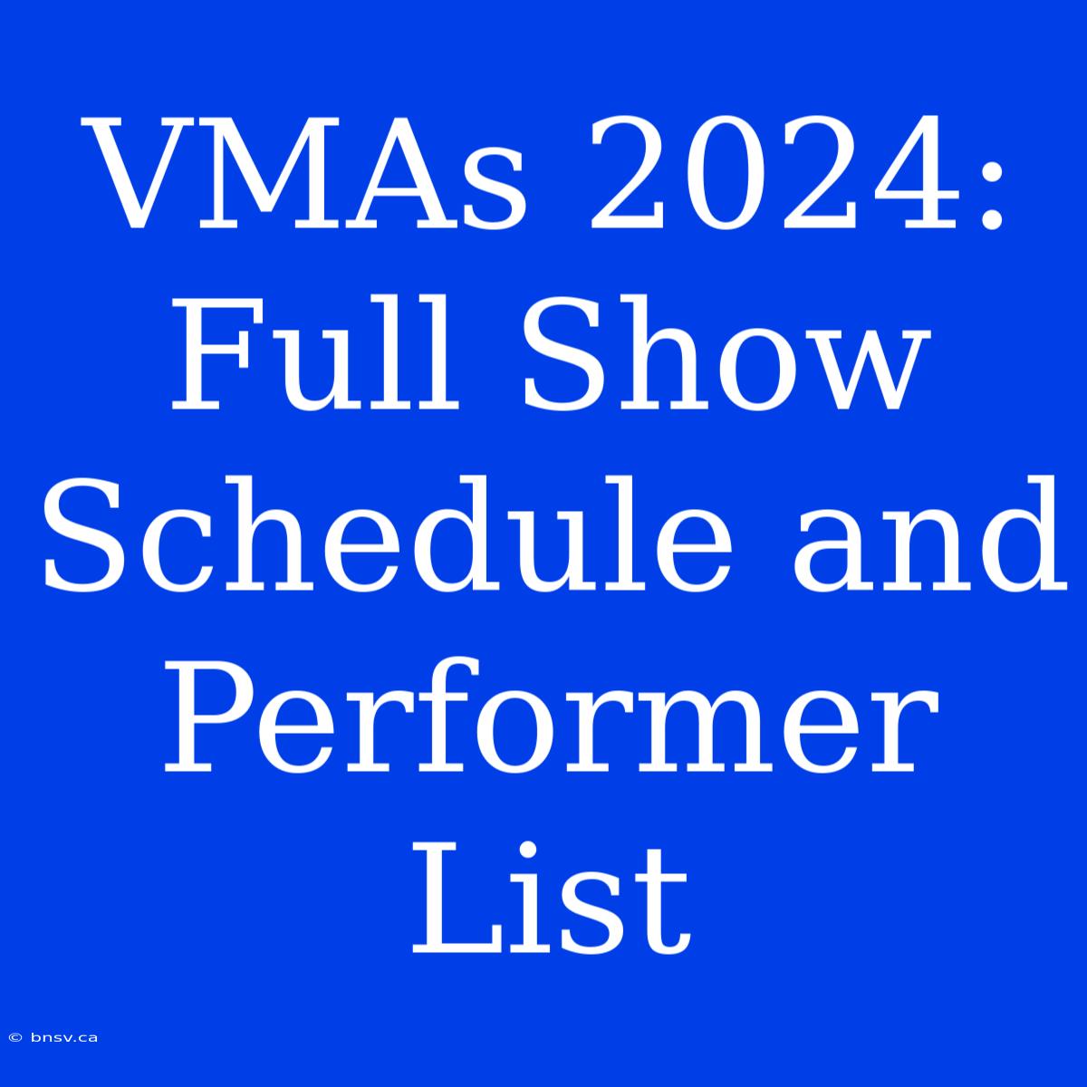 VMAs 2024: Full Show Schedule And Performer List